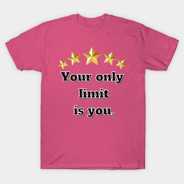 Your only limit is you T-Shirt by Bekadazzledrops